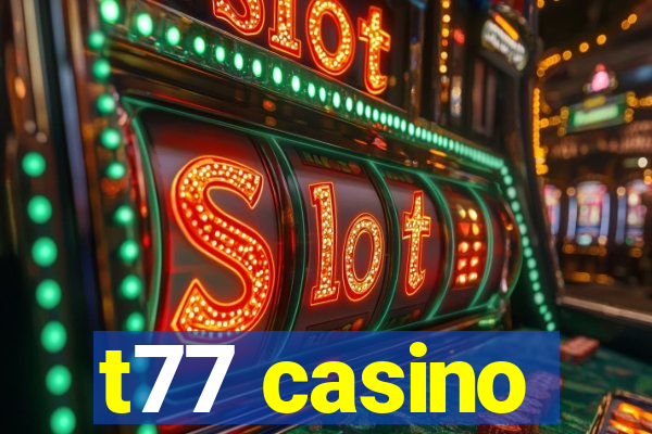 t77 casino